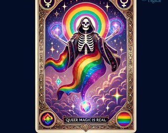 May include: A tarot card illustration featuring a skeleton figure with a rainbow-colored tail and a rainbow halo. The card has the text "QUEER MAGIC IS REAL" and is set against a starry background. The card has a decorative border with the female symbol.