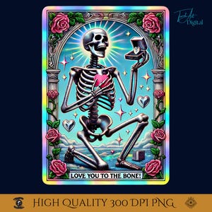 May include: A digital art print depicting a skeleton holding a heart and an open ring box. The image has a blue backdrop with roses, hearts, and the text "LOVE YOU TO THE BONE!" The print is labeled "HIGH QUALITY 300 DPI PNG".