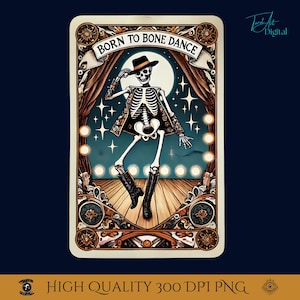 May include: A digital art print featuring a dancing skeleton in a hat and boots, with the text "Born to Bone Dance" above. The artwork has a vintage, theatrical style with a full moon and stars in the background. The image is framed with ornate details.