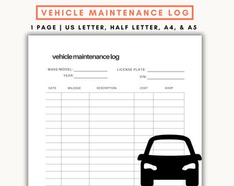 May include: A printable vehicle maintenance log template with sections for make/model, year, license plate, VIN, date, mileage, description, cost, and shop. The template includes a black silhouette of a car.