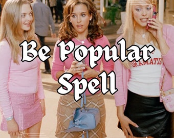 be popular spell, be the most popular person in your school, how to be popular, be liked by everyone spell, make more friends spell, spell
