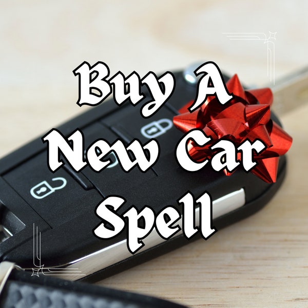 buy new car spell, new car spell, change your car spell, buy new vehicle spell, new automobile spell, tesla spell, mercedes spell, bmw spell