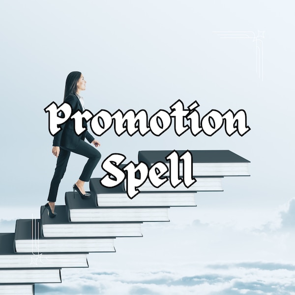 promotion spell, get promotion spell, faster promotion, get better job, earn more money,manifest promotion, law of attraction, spell magick