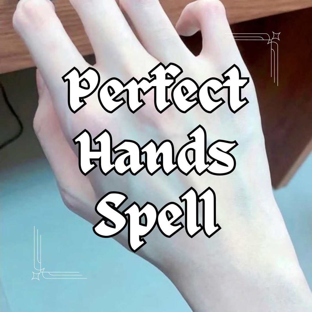 Perfect Hands Spell, Best Hands Spell, Flawless Hands Spell, Beautiful ...