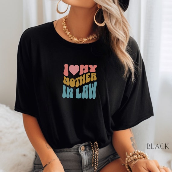 I Love My Mother In Law T-Shirt Funny Parents Day Gift Shirt I Love My Mother In Law T-Shirt Funny Parents Day Gift Shirt