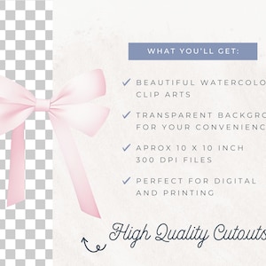 May include: A pink watercolor bow with a transparent background. The bow is approximately 10 inches by 10 inches and 300 DPI.  The text "WHAT YOU'LL GET:" is written in blue text on a light blue background.  The text "BEAUTIFUL WATERCOLOR CLIP ARTS" is written in blue text. The text "TRANSPARENT BACKGROUND FOR YOUR CONVENIENCE" is written in blue text. The text "APROX 10 X 10 INCH 300 DPI FILES" is written in blue text. The text "PERFECT FOR DIGITAL AND PRINTING" is written in blue text. The text "High Quality Cutouts!" is written in blue text.