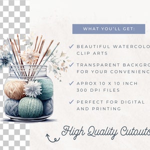 May include: A glass jar filled with balls of yarn in shades of beige, blue, and green.  Wooden knitting needles are arranged in the jar with sprigs of white and blue flowers.  The text "WHAT YOU'LL GET:" is written in blue text on a light gray background.  The text "BEAUTIFUL WATERCOLOR CLIP ARTS" is written in black text on a light gray background.  The text "TRANSPARENT BACKGROUND FOR YOUR CONVENIENCE" is written in black text on a light gray background.  The text "APROX 10 X 10 INCH 300 DPI FILES" is written in black text on a light gray background.  The text "PERFECT FOR DIGITAL AND PRINTING" is written in black text on a light gray background.  The text "High Quality Cutouts!" is written in black text on a light gray background.