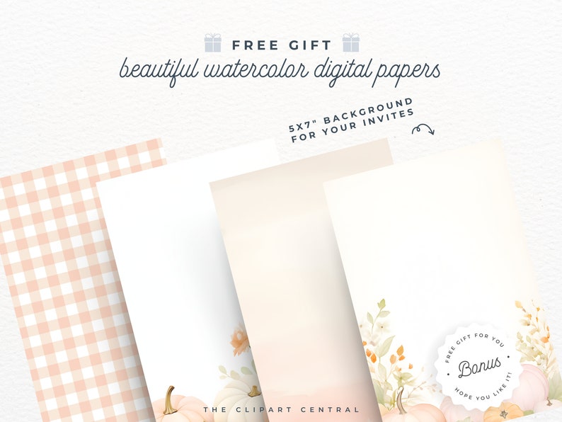 May include: Four digital papers featuring a watercolor design with pumpkins, leaves, and flowers in shades of peach, white, and green. The papers are 5x7 inches and are perfect for invitations. The text "FREE GIFT" and "Bonus" are also included in the image.