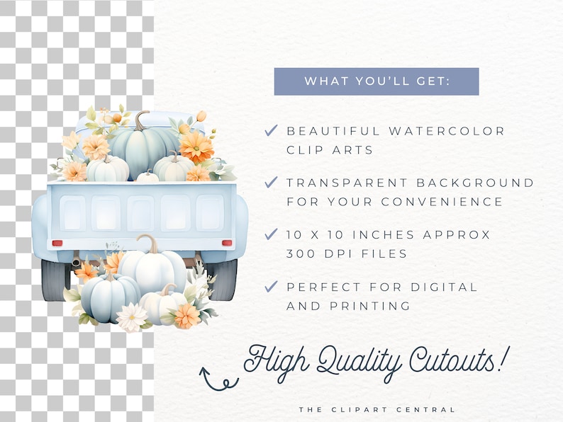 May include: A blue pickup truck with a bed full of white and blue pumpkins and fall flowers. The truck is on a white background with text that says "WHAT YOU'LL GET:" and lists the features of the digital clipart. The text also says "High Quality Cutouts!" and "THE CLIPART CENTRAL".