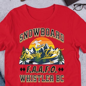 Whistler BC FAAFO Snowboard T Shirt by Raging Goat Unisex t-shirt, Men Women, Teens, Gift For Him Gift For Her Ski Shirt