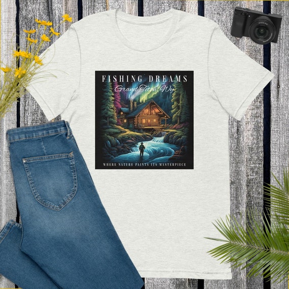 Fishing Dreams Grand Teton Wyoming, Fishing T-shirt, Trout Fishing