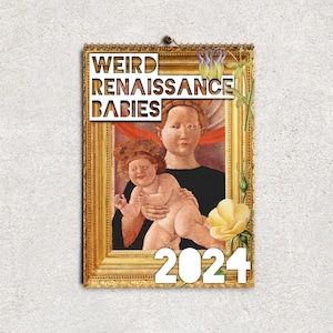 Weird Renaissance Babies 2024 Calendar • Funny Ugly Medieval Art Babies • Art History Gift • Aesthetic Quirky Alt Modern Stylish Calendar •