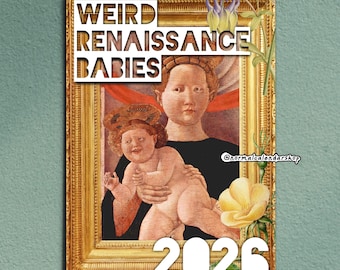 Weird Renaissance Babies 2026 Calendar • Funny Ugly Medieval Art Babies • Art History Gift • Aesthetic Quirky Alt Modern Stylish Calendar •