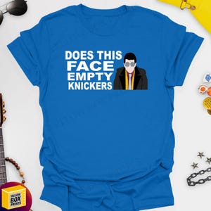 Does This Face Empty Knickers / Mike - The Young Ones 100% Cotton Unisex Printed Tshirt, Various Colours and Sizes with Free UK Delivery