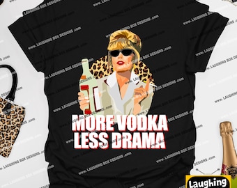 More Vodka, Less Drama - Absolutely Fabulous 100% Cotton Unisex Printed Tshirt, Various Colours and Sizes with Free UK Delivery
