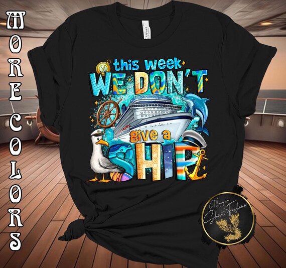This Week I Don't Give A Ship Shirt, Funny Cruise Shirt, Funny