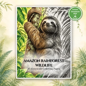 May include: A digital coloring book cover titled Amazon Rainforest Wildlife 25 Greyscale Coloring Pages featuring a detailed illustration of a sloth clinging to a tree trunk surrounded by lush tropical foliage in shades of green and grey.