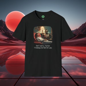 Don&#39;t Worry, Human AI T-Shirt
