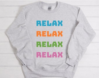 Relax Sweatshirt | Relax Shirt | Yoga Sweatshirt | Mindfulness Sweatshirt | Positive Vibes Shirt | Yoga Lover Shirt | Yoga Lover Gift