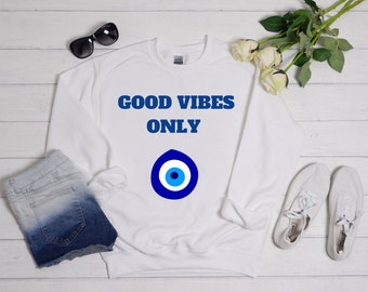 Evil Eye Sweatshirt: Good Vibes Only, Negative Energy Protection