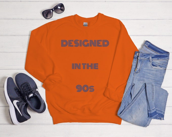 Designed in the 90s Sweatshirt | 90s Kid Sweatshirt | 90s Era Shirt |Throwback Sweatshirt | Retro Crewneck | 90s Nostalgia Shirt