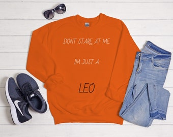 Leo Sweatshirt | Funny Leo Shirt | Leo Birthday Gift | Zodiac Sweatshirt | Star Sign Sweatshirt | Gift for Leo | Astrology Tee
