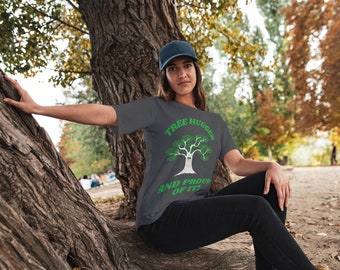 Tree Hugger, And Proud Of It T-shirt. Save the planet. Love Nature