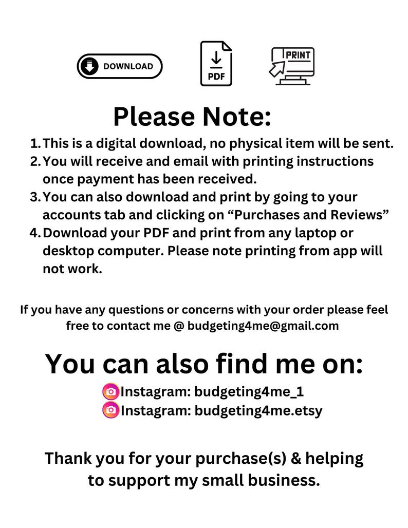 May include: A digital download instruction sheet with a white background and black text. The text includes information about downloading and printing a digital product. The text also includes contact information for the seller and social media handles.