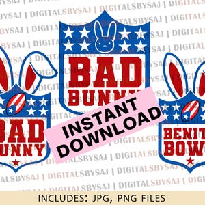 May include: Digital design featuring the words "BAD BUNNY" in red, set within a blue and white shield design with bunny ears. A pink banner reads "INSTANT DOWNLOAD". Includes JPG and PNG files.
