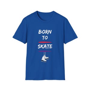 Born to Skate Unisex Soft-Styled T-Shirt | Figure Skating Tee | Skater Life Apparel | Ice Skating Gift.