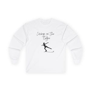 Living on the Edge (Black Script) Figure Skating Tee | Ultra Cotton Long Sleeve Shirt | Ice Skating Apparel | Gift for Skaters.