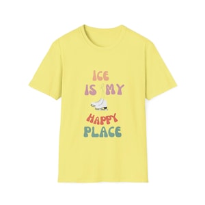Camiseta unissex estilo soft Ice Is My Happy Place | Camiseta de patinação artística | Roupas para patinadores | Presente de patinação no gelo.
