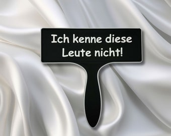 Fotobox Schild mit Spruch "Ich kenne diese Leute nicht" - Hochzeit - Props - Accessoires - lustiger Spruch - Schild zum hochhalten