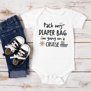 Pack My Diaper Bag I&#39;m Going On A Cruise Shirt, Beach Bodysuit, Baby Girl. Cute Summer Outfit, Travel, Vacation, Onesie®