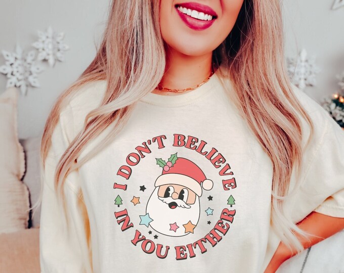 Comfort Colors retro Santa tshirt, I don't believe in you either, Funny Santa, Dacozies tshirt