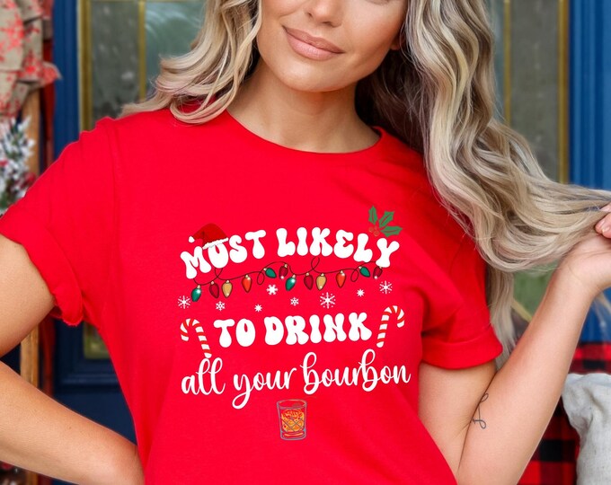 Most likely to Funny Christmas tshirt Most likely holiday tshirt cute xmas gag gift shirt retro bourbon tee