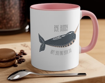 Bye Buddy mug Narwhal hope you find your dad coffee mug
