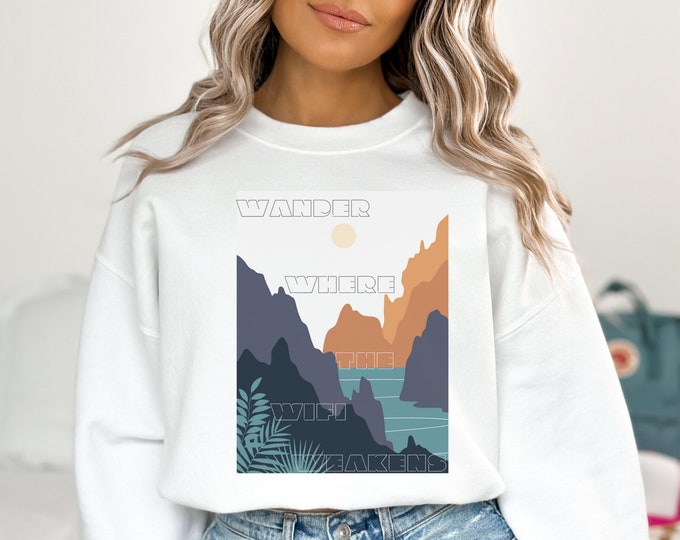 Wander where the Wifi weakens Nature sweatshirt mountain sweatshirt inspirational sweatshirt outdoors