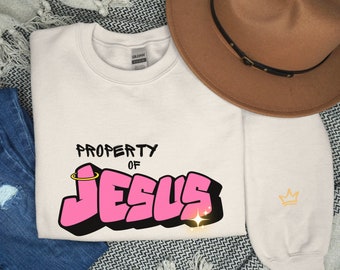 Property of Jesus sweatshirt Christian sweatshirt graffiti sweatshirt religious sweatshirt