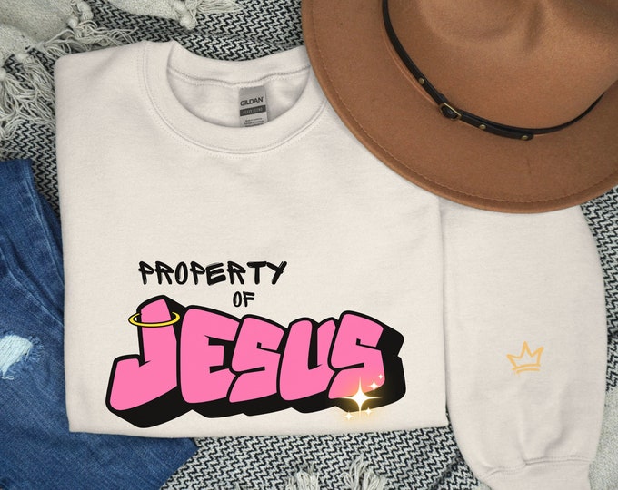 Property of Jesus sweatshirt Christian sweatshirt graffiti sweatshirt religious sweatshirt