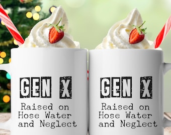 Gen X Raised on Hose Water and Neglect Mug, Vintage Inspired Coffee Cup, Retro Style, Nostalgic Gift,  80's 90s Vibe, Gen X Retro 15oz Mug