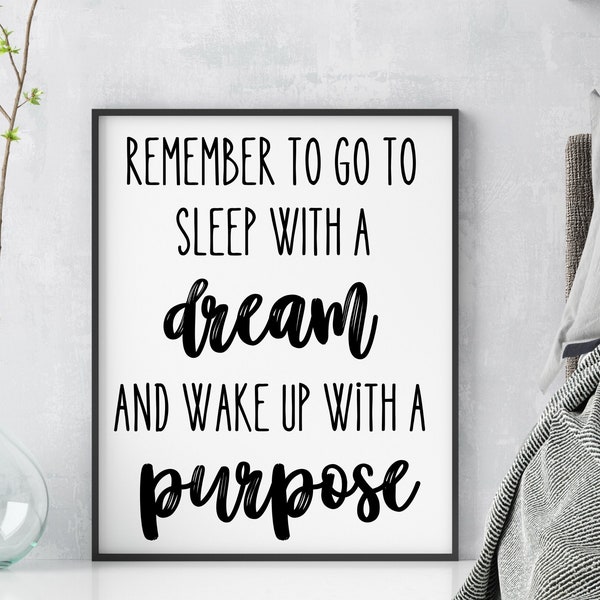 Remember to go to Sleep with a Dream and Wake Up with a Purpose Digital Download | DIY Printable Saying for the Home | Inspirational Decor