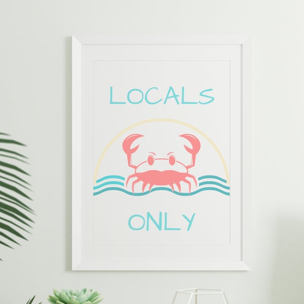 Funny Crab Locals Only Print | Minimalist Beach House Decor | Trendy Coastal Poster | Cute Sea Wall Art Beach | Wall Art Beachy Poster