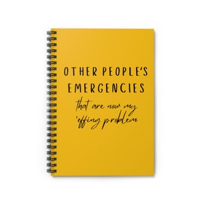 Funny Spiral Notebook | Other People's Emergencies that are now my 'effing problem | Gifts for Coworkers | Office Humor