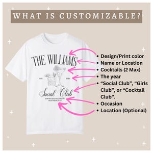 May include: White t-shirt with a black and white design that says "The Williams Social Club" with a cocktail illustration. The text "Est. 2004" is below the name. The text "Emma's Bachelorette Scottsdale, AZ" is below the club name. The text "What is Customizable?" is at the top of the image. A list of customizable elements is on the right side of the image.