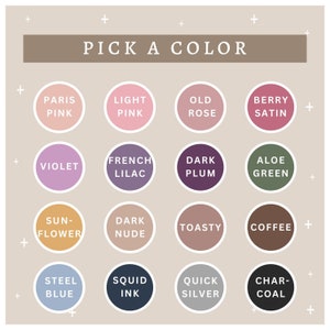 May include: A color palette chart with 16 different color swatches. Each swatch is a circle with a white outline and a color name written in black text. The color names are: Paris Pink, Light Pink, Old Rose, Berry Satin, Violet, French Lilac, Dark Plum, Aloe Green, Sun-Flower, Dark Nude, Toasty, Coffee, Steel Blue, Squid Ink, Quick Silver, and Char-Coal.