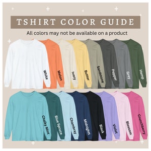 May include: A colour guide for long-sleeved t-shirts with 16 different colour options. The colours include: White, Melon, Ivory, Butter, Sandstone, Pepper, Grey, Hemp, Chalky Mint, Blue Spruce, Chambray, Midnight, Black, Violet, Blossom, and Crunchberry.