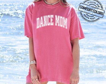 Comfort Colors Dance Mom Tee Dance Mom Gift for Dance Mom Shirt