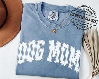 Comfort Colors Dog Mom Shirt New Dog Gift Dog Mama Gift for Dog Mom Gift Dog Mom Crewneck Dog Mom Birthday Dog Mom Christmas Tee T-shirt