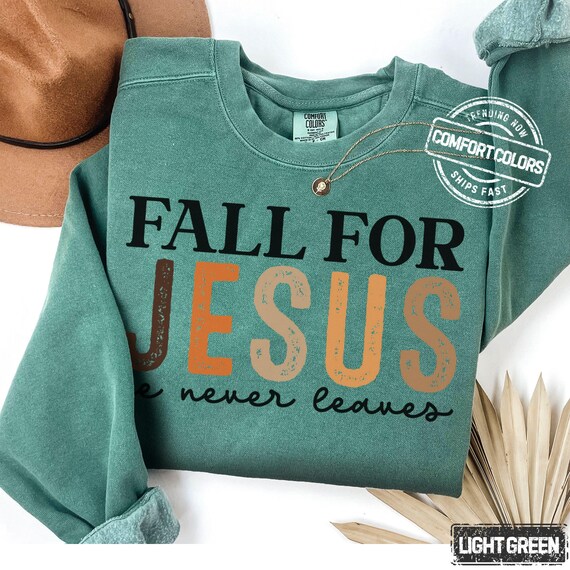 Jesus Sweatshirt Comfort Colors Fall for Jesus Crewneck Christian Gift for Christian Friend Comfort Colors Bible Verse Sweater Faith Shirt